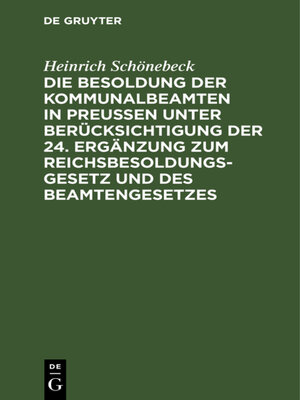 cover image of Die Besoldung der Kommunalbeamten in Preußen unter Berücksichtigung der 24. Ergänzung zum Reichsbesoldungsgesetz und des Beamtengesetzes